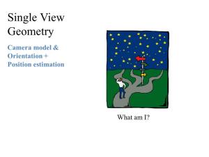 Single View Geometry Camera Model & Orientation + Position Estimation