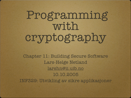 Chapter 11: Building Secure Software Lars-Helge Netland Larshn@Ii.Uib.No 10.10.2005 INF329: Utvikling Av Sikre Applikasjoner Overview