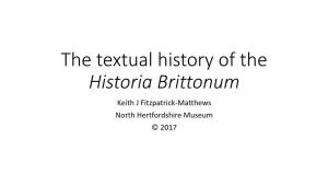 The Textual History of the Historia Brittonum Keith J Fitzpatrick-Matthews North Hertfordshire Museum © 2017 the Work