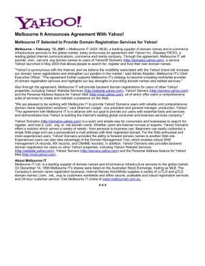 Melbourne It Announces Agreement with Yahoo! Melbourne IT Selected to Provide Domain Registration Services for Yahoo! Melbourne -- February