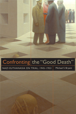 Good Death” Nazi Euthanasia on Trial, 1945–1953 Michael S