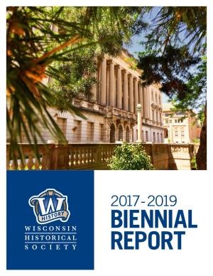 Wisconsin Historical Society, I Am Pleased to Submit Our Report on the Performance and Operation of the Society During the 2017-2019 Biennium, As Required Under S