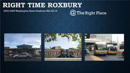 RIGHT TIME ROXBURY 2363-2365 Washington Street Roxbury MA 02119 @ the Right Place WHY ARE WE HERE?