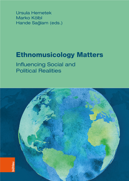 Ethnomusicology Matters Inﬂ Uencing Social and Political Realities Open-Access-Publikation Im Sinne Der CC-Lizenz BY-NC-ND 4.0 Music Traditions Vol