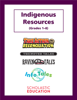 Indigenous Resources (Grades 1–8) Engage Students in Inquiry About Indigenous Cultures, Worldviews, and History As We Work Toward Reconciliation Grades 3–8 in Canada