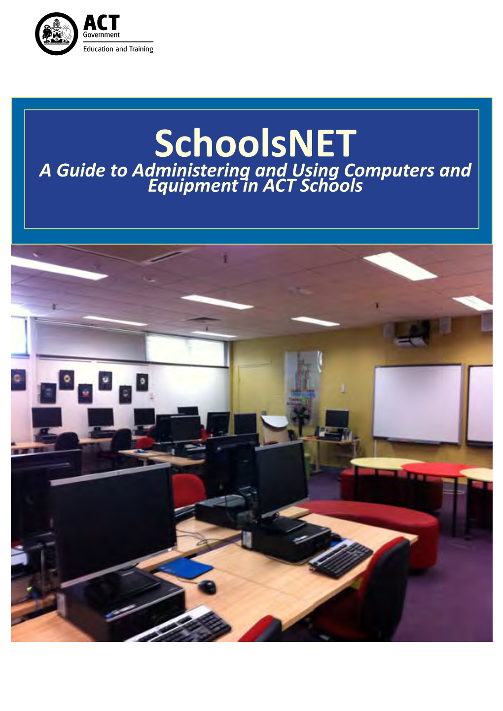 A Guide to Administering and Using Computers and Equipment in ACT Schools 1