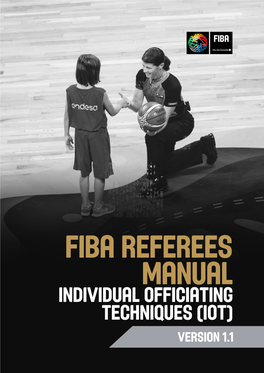Individual Officiating Techniques (IOT) Version 1.1 This Referees Manual Is Based on FIBA Official Basketball Rules 2020