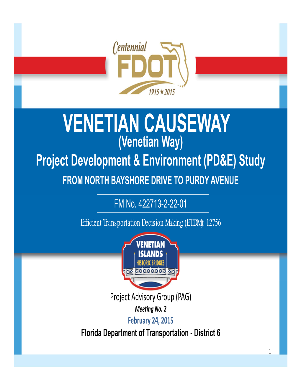VENETIAN CAUSEWAY (Venetian Way) Project Development & Environment (PD&E) Study from NORTH BAYSHORE DRIVE to PURDY AVENUE