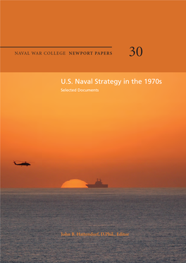 U.S. Naval Strategy in the 1970S Selected Documents NEWPORT PAPERS NEWPORT