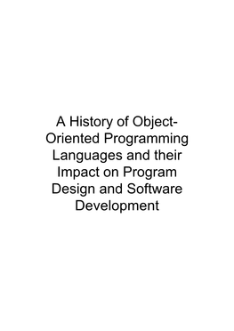 A History of Object- Oriented Programming Languages and Their Impact on Program Design and Software Development