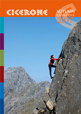 AUTUMN CATALOGUE 2017 Welcome to CICERONE Practical and Inspirational Guidebooks for Walkers, Trekkers, Mountaineers, Climbers and Cyclists