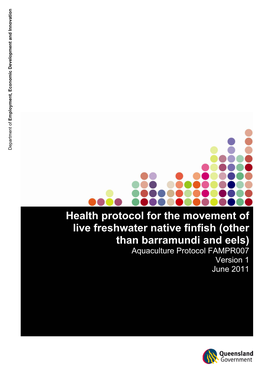Health Protocol for the Movement of Live Freshwater Native Finfish (Other Than Barramundi and Eels) Aquaculture Protocol FAMPR007 Version 1 June 2011