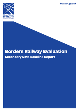 Borders Railway Evaluation Secondary Data Baseline Report Borders Railway Evaluation Secondary Data Baseline Report