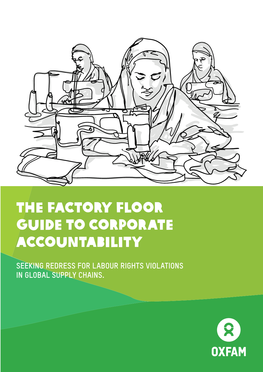 The Factory Floor Guide to Corporate Accountability: Seeking Redress for Labour Rights Violations in Global Supply Chains