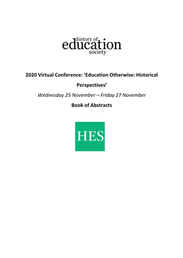 2020 Virtual Conference: ‘Education Otherwise: Historical Perspectives’ Wednesday 25 November – Friday 27 November Book of Abstracts