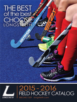 Cover Backcover 2015-16.Indd 2 4/20/2015 3:15:46 PM Welcome to the 2015-2016 Longstreth Field Hockey Catalog!