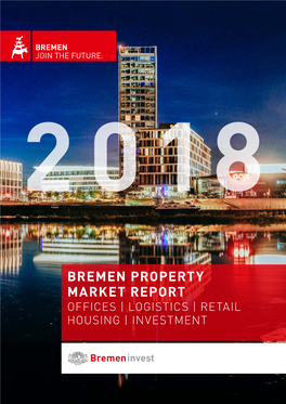 BREMEN PROPERTY MARKET REPORT OFFICES | LOGISTICS | RETAIL HOUSING | INVESTMENT Foreword 2 | 3