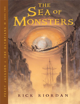 The Sea of Monsters, of Course!” “The Sea of What?” “I Told You! I Don’T Know Exactly Where! and Look, Percy