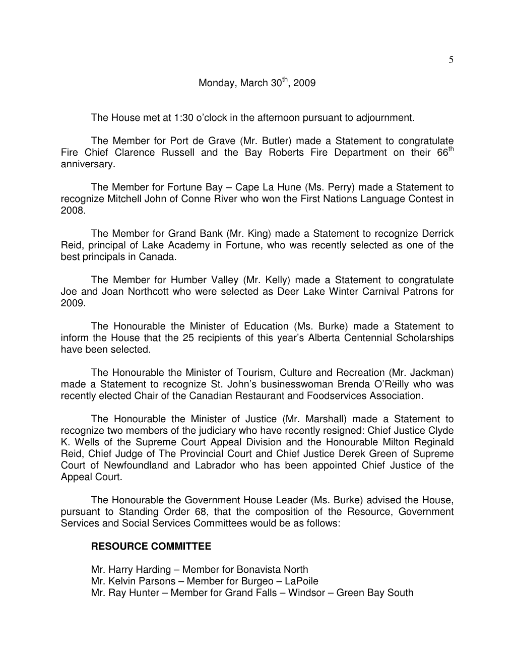 5 Monday, March 30Th, 2009 the House Met at 1:30 O'clock in the Afternoon Pursuant to Adjournment. the Member for Port De Grav