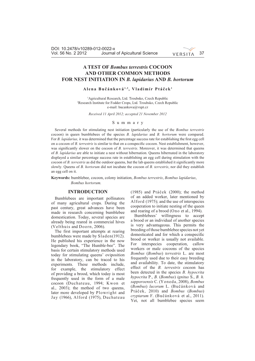 A TEST of Bombus Terrestris COCOON and OTHER COMMON METHODS for NEST INITIATION in B