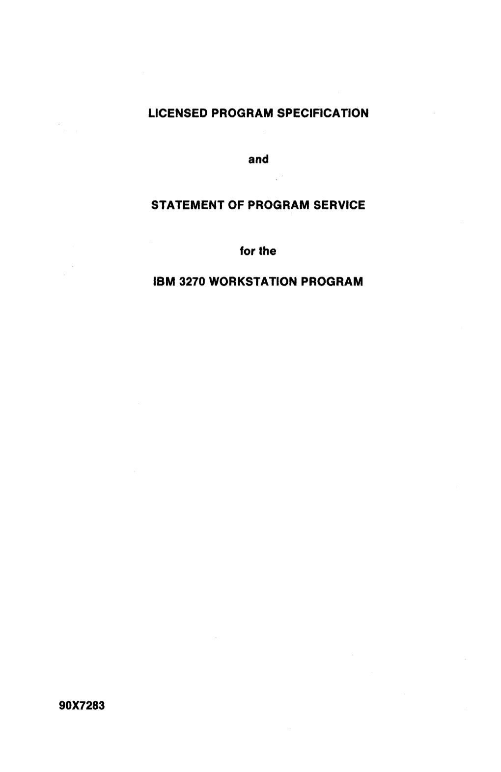 LICENSED PROGRAM SPECIFICATION and STATEMENT of PROGRAM SERVICE for the IBM 3270 WORKSTATION PROGRAM 90X7283