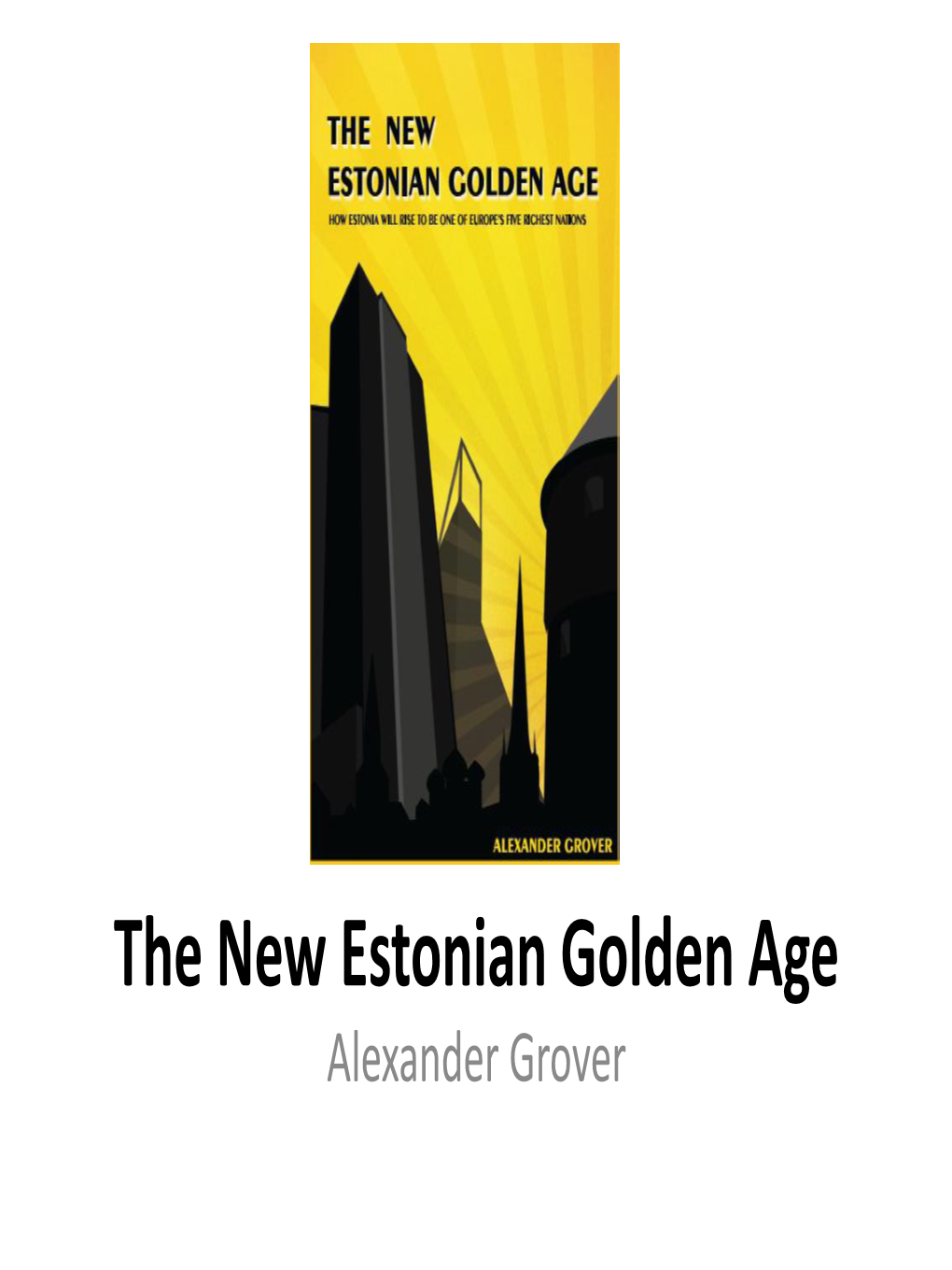 The New Estonian Golden Age Alexander Grover Alexander Grover