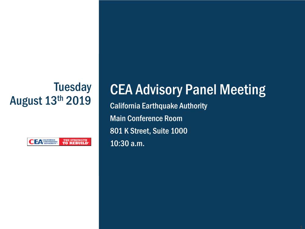 CEA Advisory Panel Meeting Th August 13 2019 California Earthquake Authority Main Conference Room 801 K Street, Suite 1000 10:30 A.M