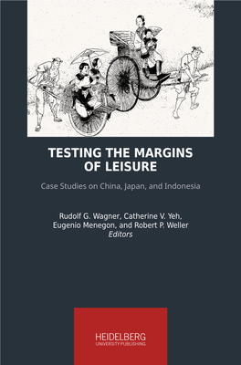 Testing the Margins of Leisure: Case Studies on China, Japan, and Indonesia Heidelberg Studies on Transculturality – 6