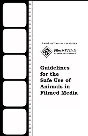 Guidelines for the Safe Use of Animals in Filmed Media When Using Animals, Call the American Humane Association Early in Pre-Production