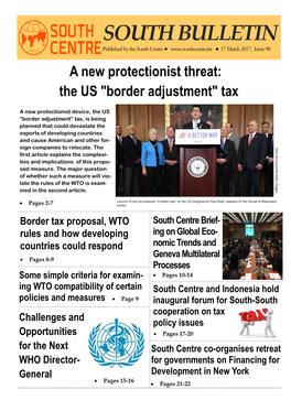 SOUTH BULLETIN Published by the South Centre ● ● 17 March 2017, Issue 98 a New Protectionist Threat: the US "Border Adjustment" Tax