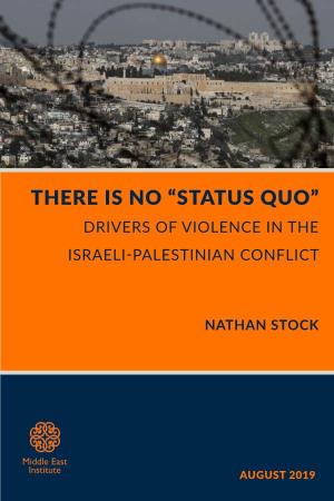 There Is No “Status Quo” Drivers of Violence in the Israeli-Palestinian Conflict