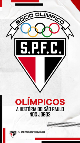 OLÍMPICOS a HISTÓRIA DO SÃO PAULO NOS JOGOS Apesar Do Sobrenome Futebol Clube, O São Paulo É Um Clube Com Longa Tradição Poliesportiva