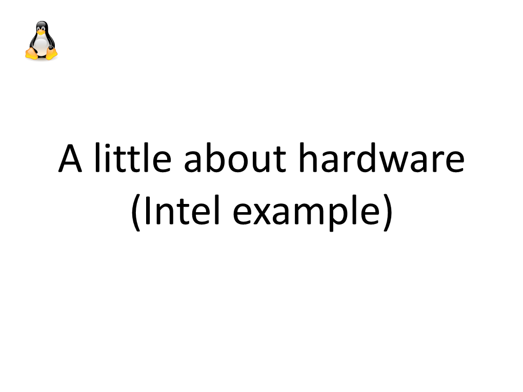 A Little About Hardware (Intel Example)