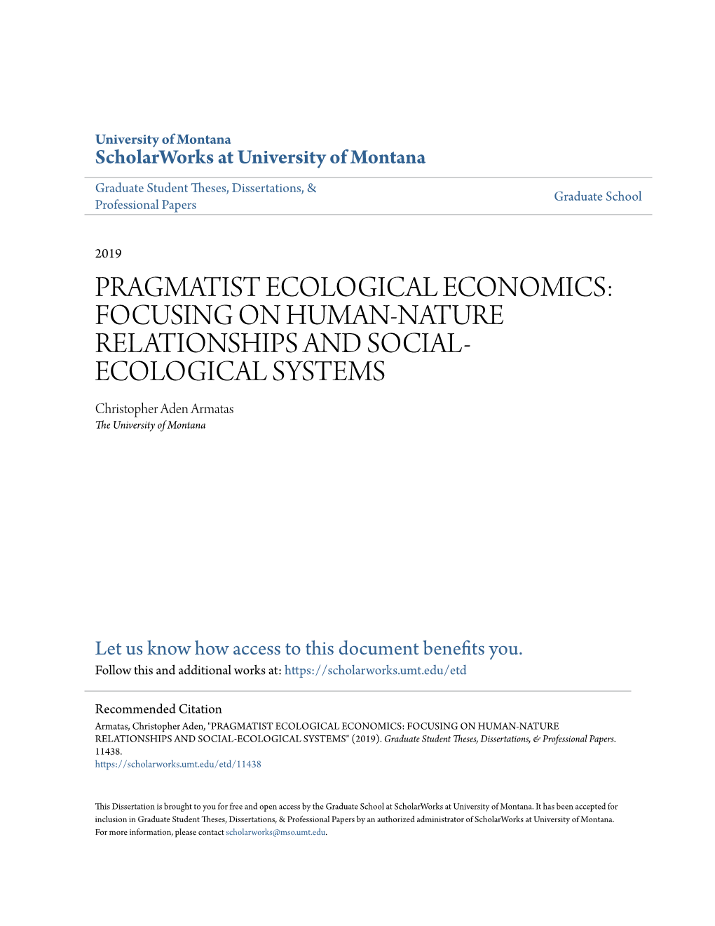 PRAGMATIST ECOLOGICAL ECONOMICS: FOCUSING on HUMAN-NATURE RELATIONSHIPS and SOCIAL- ECOLOGICAL SYSTEMS Christopher Aden Armatas the University of Montana