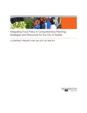 Integrating Food Policy in Comprehensive Planning: Strategies and Resources for the City of Seattle a Contract Project for the City of Seattle