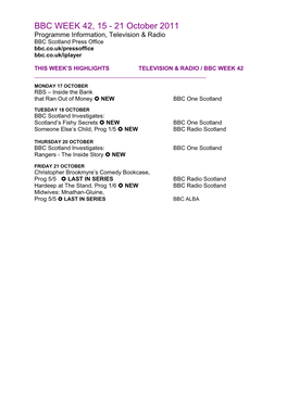 BBC WEEK 42, 15 - 21 October 2011 Programme Information, Television & Radio BBC Scotland Press Office Bbc.Co.Uk/Pressoffice Bbc.Co.Uk/Iplayer