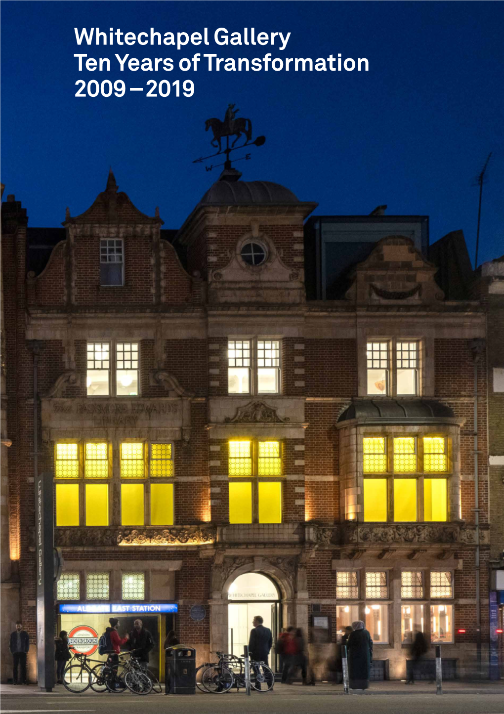 Whitechapel Gallery Ten Years of Transformation 2009–2019