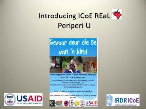 Introducing Icoe Real Periperi U Periperi U Approved As IRDR International Centre of Excellence IRDR - HQ Other Icoe Periperi U