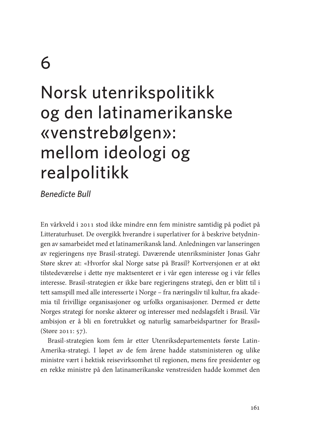 6 Norsk Utenrikspolitikk Og Den Latinamerikanske «Venstrebølgen»: Mellom Ideologi Og Realpolitikk Benedicte Bull