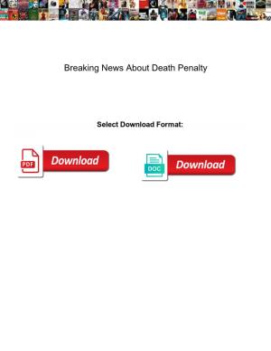 Breaking News About Death Penalty