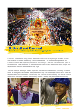 Carnival Is Celebrated in Many Parts of the World, but Brazil Is Usually Thought of As the Country with the Most Exuberant and Exciting Carnival Celebrations