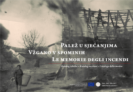 Palež U Sjećanjima Vžgano V Spominih Le Memorie Degli Incendi Katalog Izložbe • Katalog Razstave • Catalogo Della Mostra