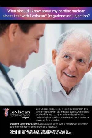 What Should I Know About My Cardiac Nuclear Stress Test with Lexiscan® (Regadenoson) Injection?