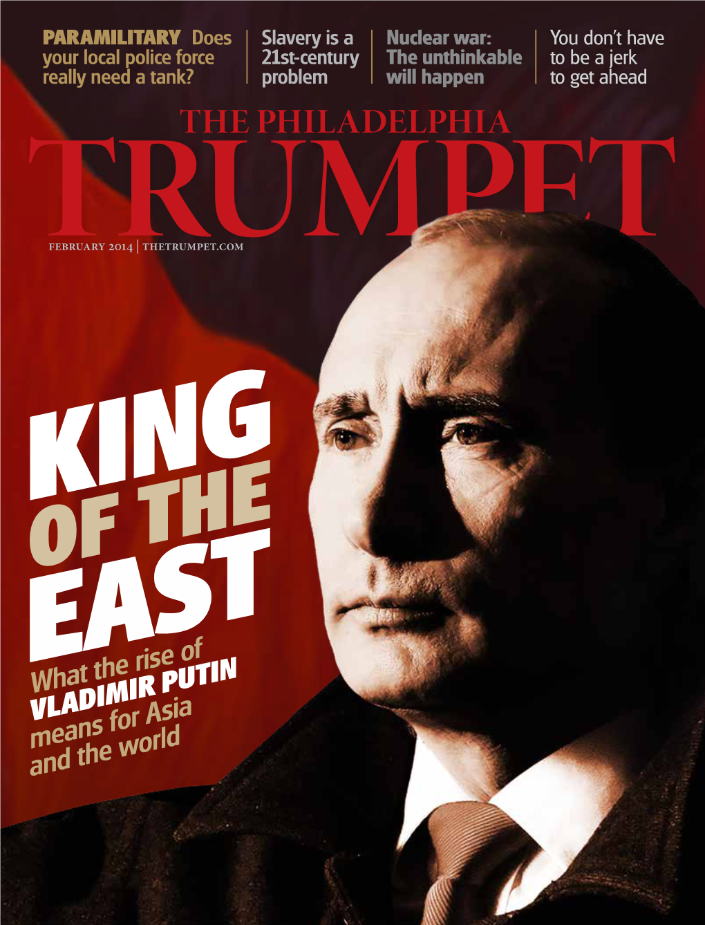 VLADIMIR PUTIN Means for Asia and the World the PHILADELPHIA TRUMPET February 2014 Vol