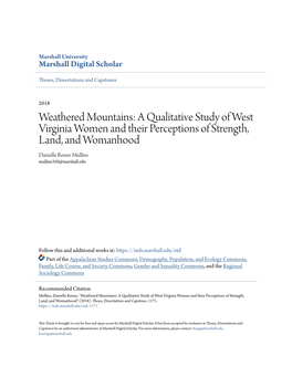 Weathered Mountains: a Qualitative Study of West Virginia Women and Their Perceptions of Strength, Land, and Womanhood Danielle Renee Mullins Mullins350@Marshall.Edu