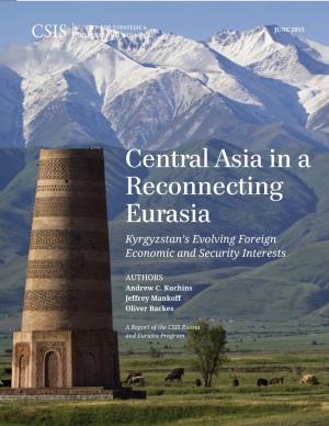 Central Asia in a Reconnecting Eurasia Kyrgyzstan’S Evolving Foreign Economic and Security Interests