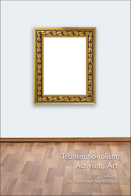 TRANSNATIONALISM, ACTIVISM, ART This Page Intentionally Left Blank Transnationalism, Activism, Art