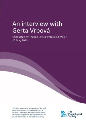 An Interview with Gerta Vrbová Conducted by Thelma Lovick with David Miller 20 May 2013
