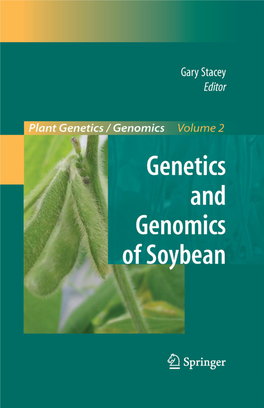 Genetics and Genomics of Soybean Plant Genetics and Genomics: Crops and Models Series Editor: Richard A