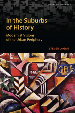 In the Suburbs of History: Modernist Visions of the Urban Periphery / Steven Logan (2021)